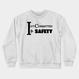 i am committed to safety Crewneck Sweatshirt